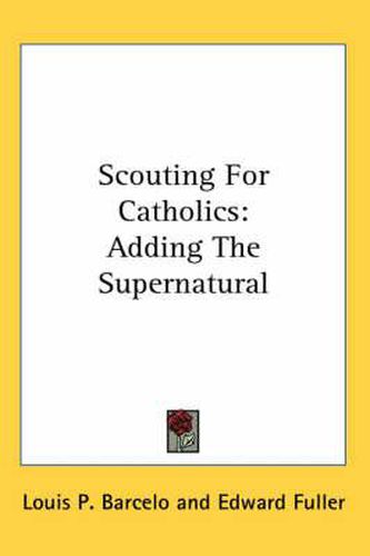 Cover image for Scouting for Catholics: Adding the Supernatural