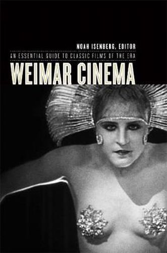 Cover image for Weimar Cinema: An Essential Guide to Classic Films of the Era