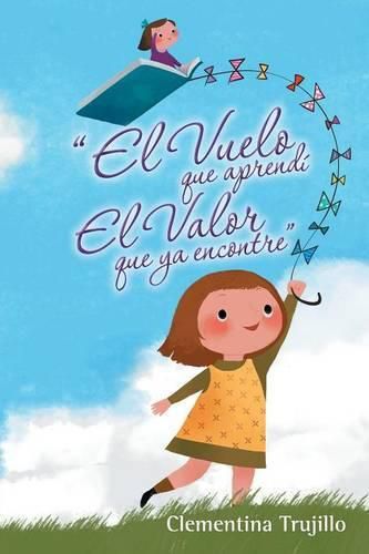 Cover image for El Vuelo que aprendi El Valor que ya encontre