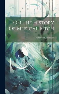 Cover image for On The History Of Musical Pitch