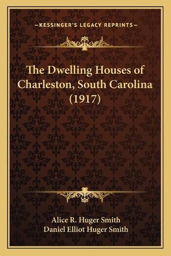 The Dwelling Houses of Charleston, South Carolina (1917)