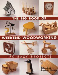 Cover image for The Big Book of Weekend Woodworking: 150 Easy Projects