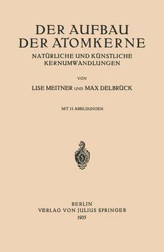 Cover image for Der Aufbau Der Atomkerne: Naturliche Und Kunstliche Kernumwandlungen