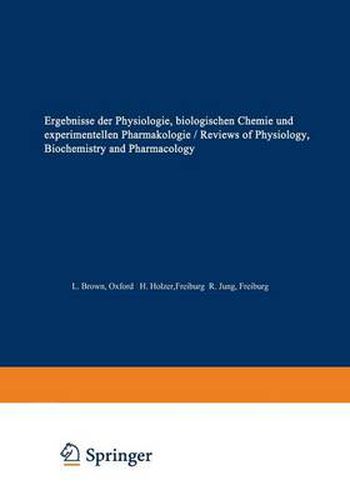 Ergebnisse der Physiologie / Reviews of Physiology: Biologischen Chemie und experimentellen Pharmakologie / Biochemistry and Experimental Pharmacology