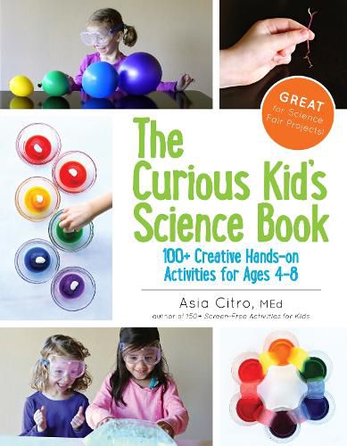 Cover image for The Curious Kid's Science Book: 100+ Creative Hands-On Activities for Ages 4-8