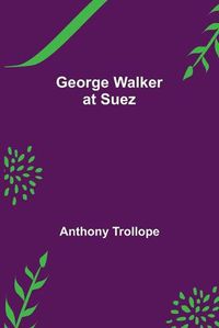 Cover image for George Walker at Suez