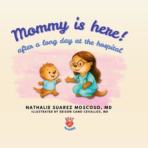 Cover image for Mommy Is Here! after a Long Day at the Hospital