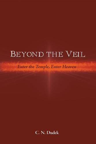 Cover image for Beyond the Veil: Enter the Temple, Enter Heaven