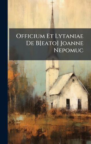 Cover image for Officium Et Lytaniae De B[eato] Joanne Nepomuc