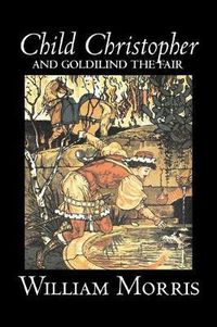 Cover image for Child Christopher and Goldilind the Fair by Wiliam Morris, Fiction, Classics, Literary, Fairy Tales, Folk Tales, Legends & Mythology