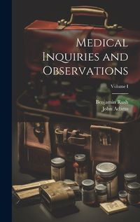 Cover image for Medical Inquiries and Observations; Volume I