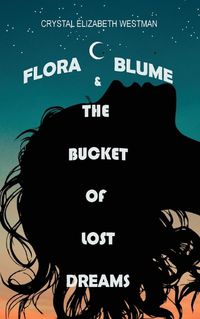 Cover image for Flora Blume & the Bucket of Lost Dreams