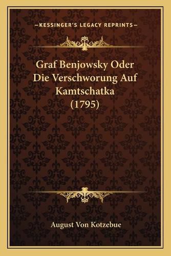 Cover image for Graf Benjowsky Oder Die Verschworung Auf Kamtschatka (1795)