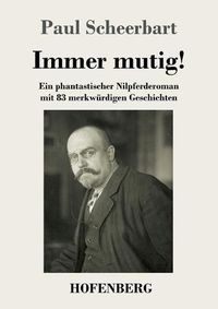 Cover image for Immer mutig!: Ein phantastischer Nilpferderoman mit 83 merkwurdigen Geschichten