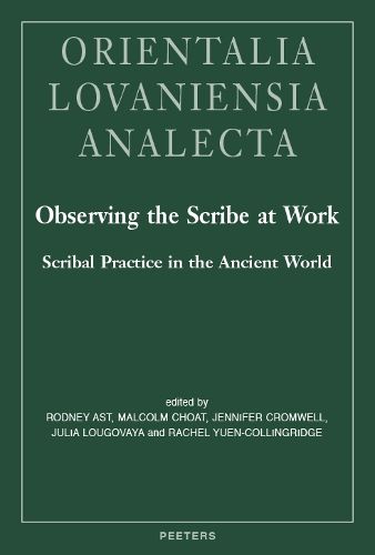 Cover image for Observing the Scribe at Work: Scribal Practice in the Ancient World