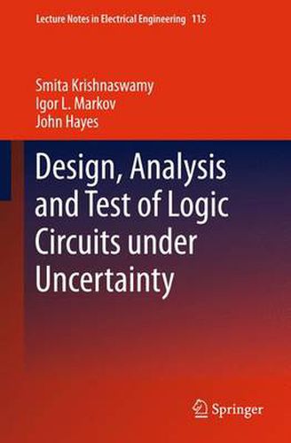 Cover image for Design, Analysis and Test of Logic Circuits Under Uncertainty