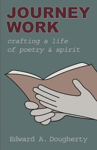 Cover image for Journey Work: Crafting a Life of Poetry and Spirit