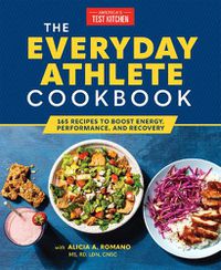 Cover image for The Everyday Athlete Cookbook: 165 Recipes to Boost Energy, Performance, and Recovery