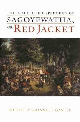 Cover image for The Collected Speeches of Sagoyewatha, or Red Jacket