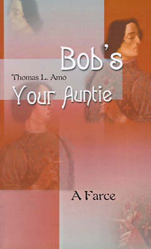 Cover image for Bob's Your Auntie: A Farce