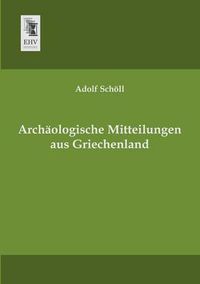 Cover image for Archaologische Mitteilungen Aus Griechenland