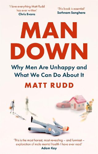 Cover image for Man Down: Why Men Are Unhappy and What We Can Do About It