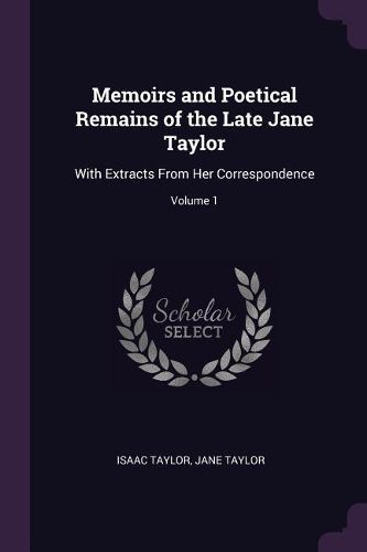 Cover image for Memoirs and Poetical Remains of the Late Jane Taylor