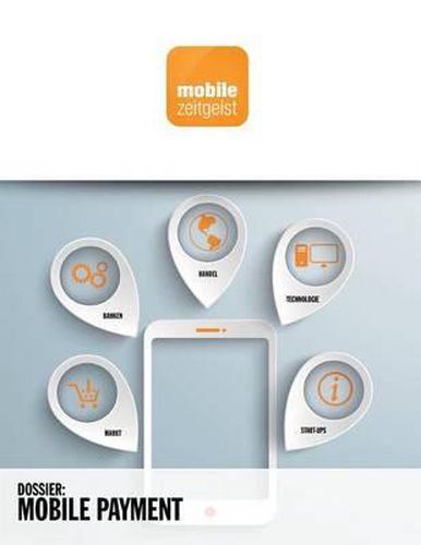 Cover image for Mobile Payment: Banken, Handel, Start-ups, Technologie, Markt