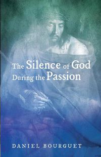 Cover image for The Silence of God During the Passion