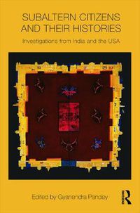 Cover image for Subaltern Citizens and their Histories: Investigations from India and the USA