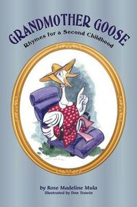 Cover image for Grandmother Goose: Rhymes for a Second Childhood