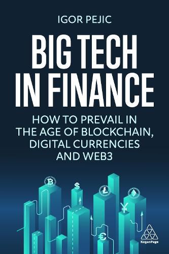 Big Tech in Finance: How To Prevail In the Age of Blockchain, Digital Currencies, and the Metaverse