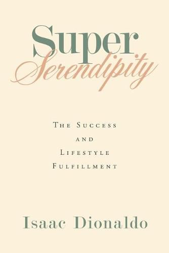 Cover image for Super Serendipity: The Success and Lifestyle Fulfillment