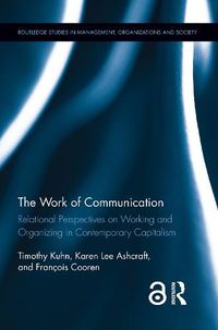 Cover image for The Work of Communication: Relational Perspectives on Working and Organizing in Contemporary Capitalism