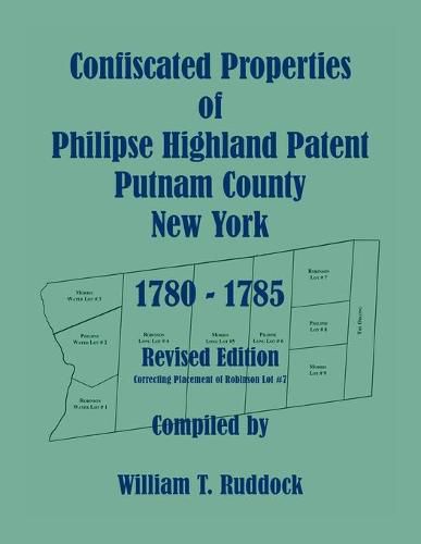 Cover image for Confiscated Properties of Philipse Highland Patent, Putnam County, New York, 1780-1785, Revised Edition