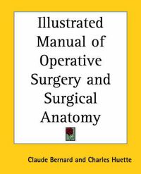 Cover image for Illustrated Manual of Operative Surgery and Surgical Anatomy