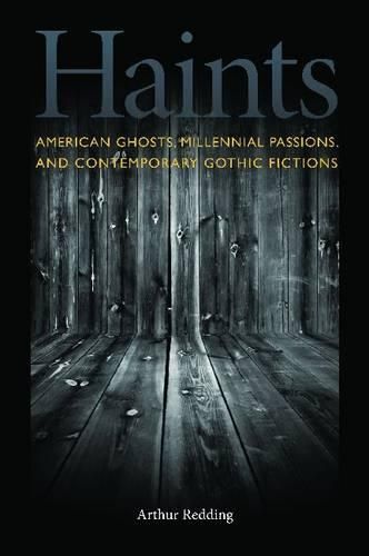 Cover image for Haints: American Ghosts, Millennial Passions, and Contemporary Gothic Fictions
