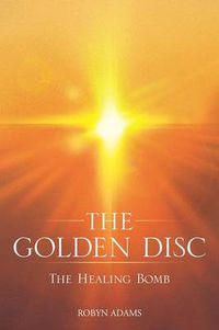 Cover image for The Golden Disc: The Healing Bomb