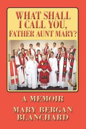 Cover image for What Shall I Call You, Father Aunt Mary?