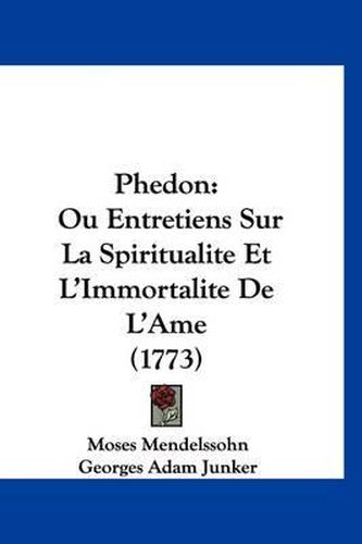 Cover image for Phedon: Ou Entretiens Sur La Spiritualite Et L'Immortalite de L'Ame (1773)