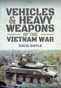 Cover image for Vehicles and Heavy Weapons of the Vietnam War