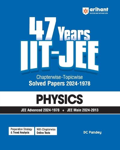 Cover image for Arihant 47 Years Iit-Jee | Physics for Jee Main & Advanced | Chapter-Wise Topic-Wise | Previous Years Solved Question Papers