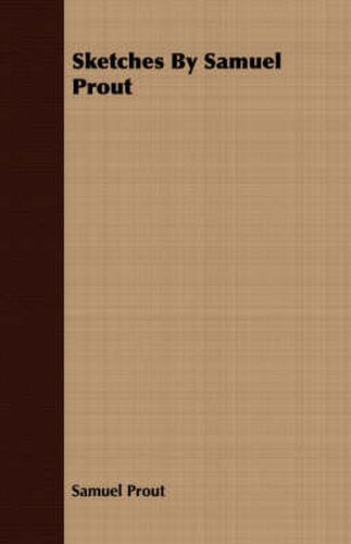 Cover image for Sketches by Samuel Prout
