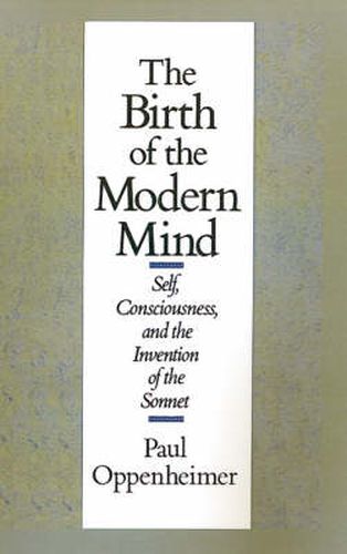 Cover image for The Birth of the Modern Mind: Self, Consciousness, and the Invention of the Sonnet