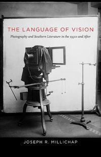 Cover image for The Language of Vision: Photography and Southern Literature in the 1930s and After