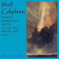 Cover image for Ithell Colquhoun: Pioneer Surrealist Artist, Occultist, Writer, & Poet