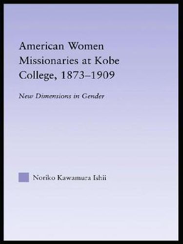 Cover image for American Women Missionaries at Kobe College, 1873-1909