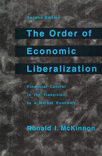 Cover image for The Order of Economic Liberalization: Financial Control in the Transition to a Market Economy