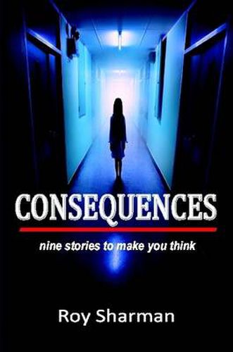 Cover image for Consequences: Nine Stories to Make You Think