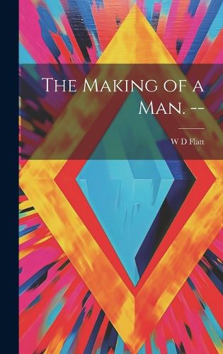 Cover image for The Making of a man. --